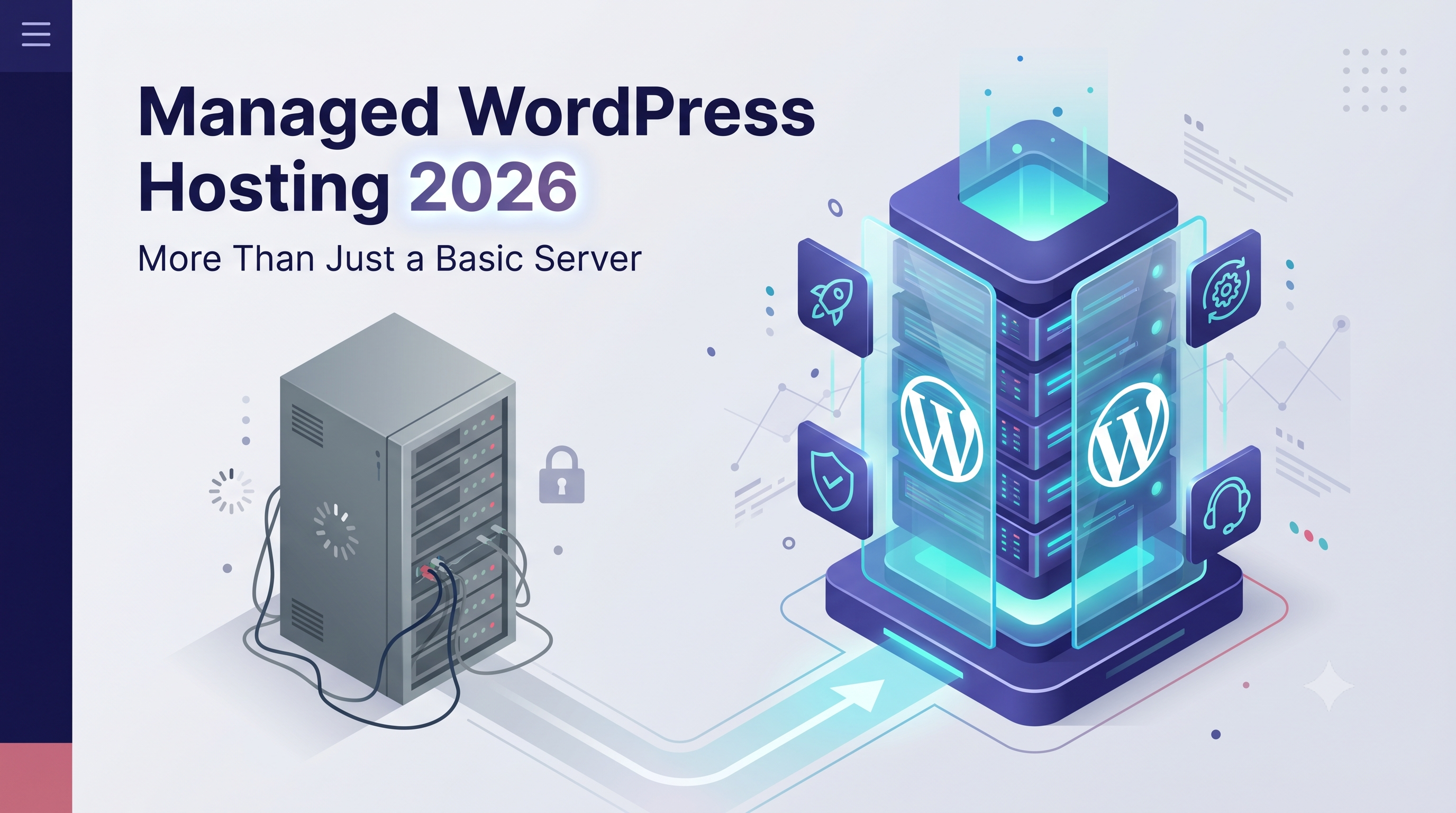 Managed WordPress Hosting 2026: Why You Need More Than Just a Basic Server.